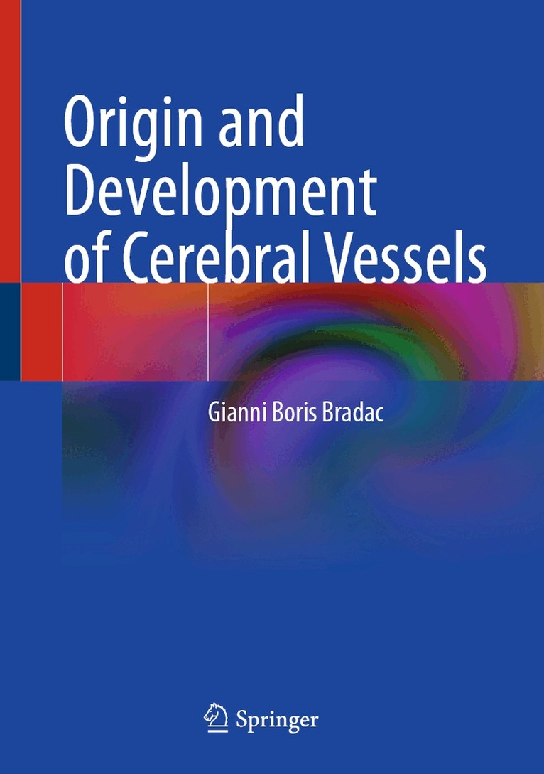 Gianni Boris Bradac - Origin and Development of Cerebral Vessels, Inbunden