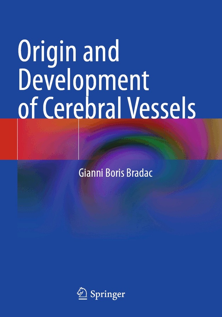 Gianni Boris Bradac - Origin and Development of Cerebral Vessels, Häftad