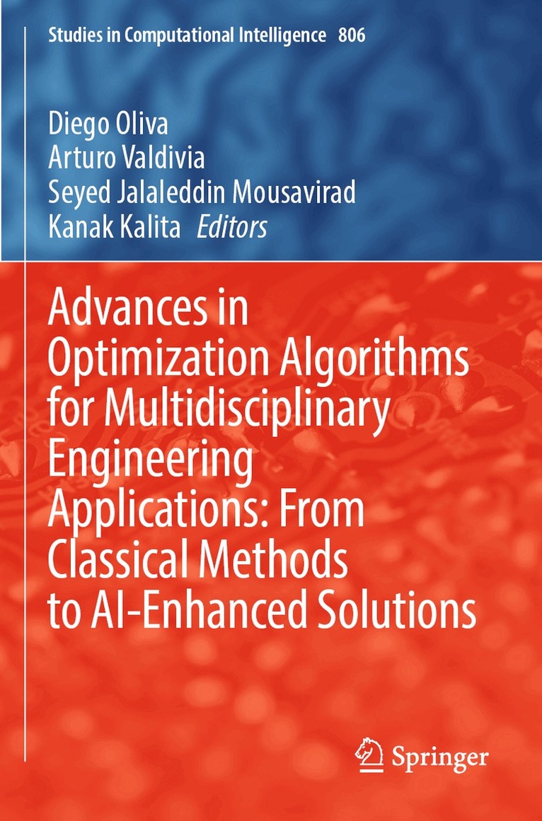 Diego Oliva, Arturo Valdivia, Seyed Jalaleddin Mousavirad, Kanak Kalita - Advances in Optimization Algorithms for Multidisciplinary Engineering Applications: From Classical Methods to AI-Enhanced Solutions, Häftad