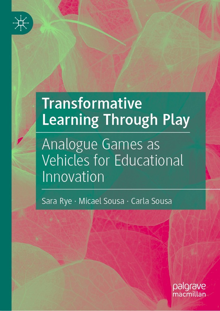 Sara Rye, Micael Sousa, Carla Sousa - Transformative Learning Through Play, Inbunden