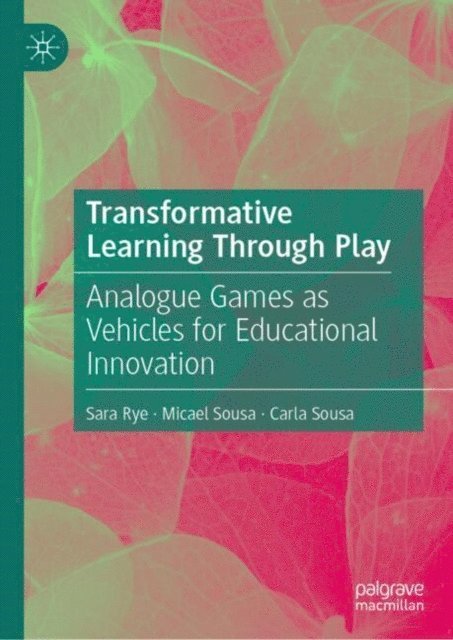 Carla Sousa, Micael Sousa, Sara Rye - Transformative Learning Through Play, E-bok
