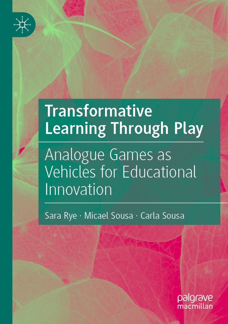 Sara Rye, Micael Sousa, Carla Sousa - Transformative Learning Through Play, Häftad