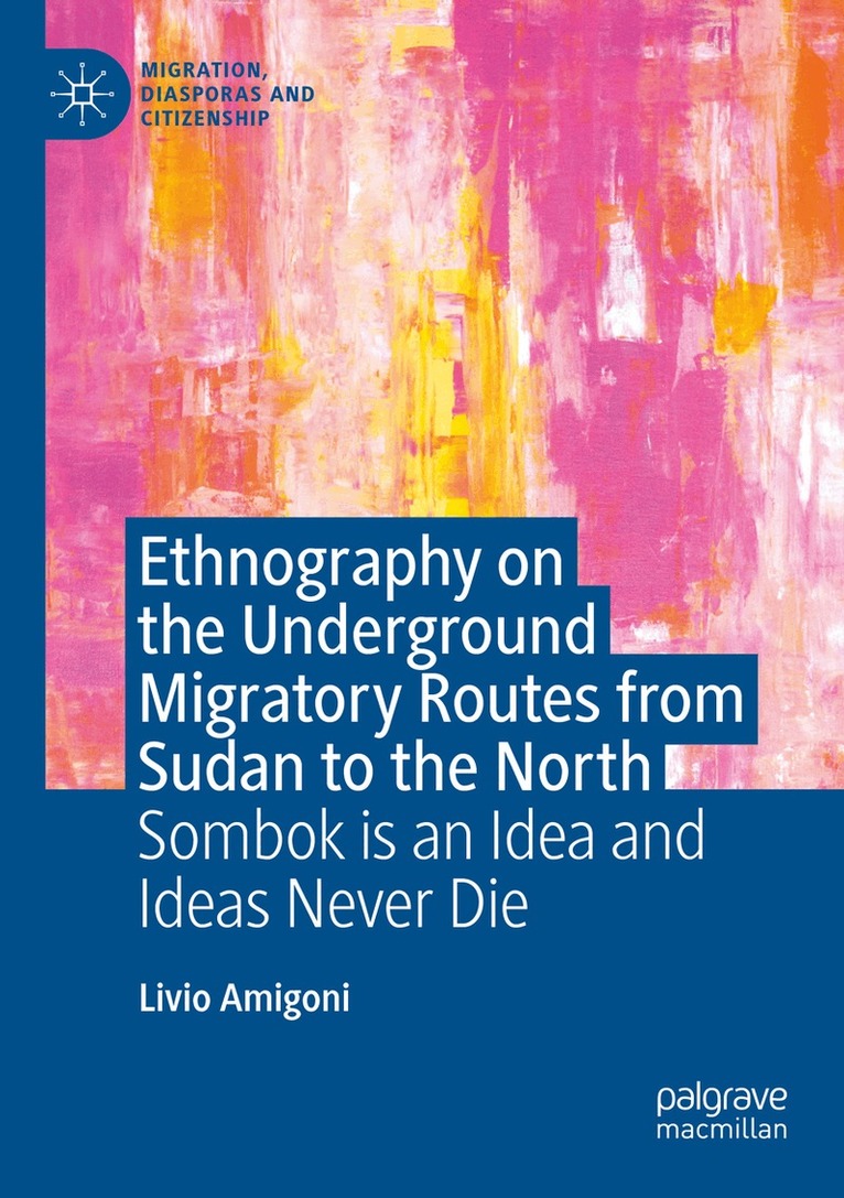 Livio Amigoni - Ethnography on the Underground Migratory Routes from Sudan to the North, Häftad