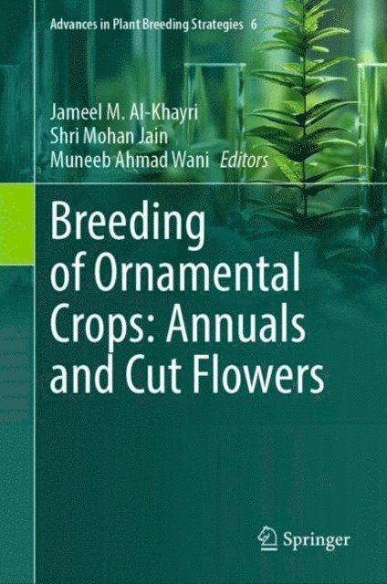 Muneeb Ahmad Wani, Shri Mohan Jain, Jameel M. Al-Khayri - Breeding of Ornamental Crops: Annuals and Cut Flowers, E-bok