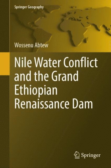 Wossenu Abtew - Nile Water Conflict and the Grand Ethiopian Renaissance Dam, E-bok
