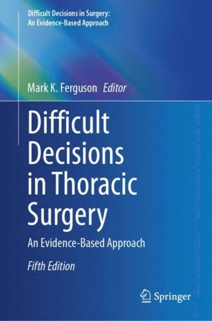 Mark K. Ferguson - Difficult Decisions in Thoracic Surgery, E-bok