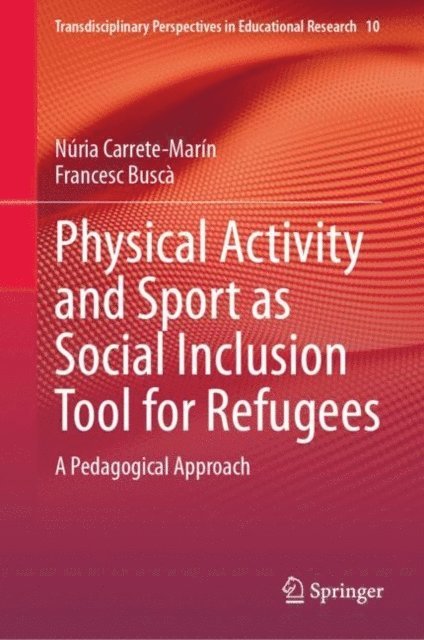 Francesc Busca, Nuria Carrete-Marin - Physical Activity and Sport as Social Inclusion Tool for Refugees, E-bok