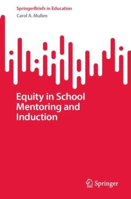 Carol A. Mullen - Equity in School Mentoring and Induction, E-bok