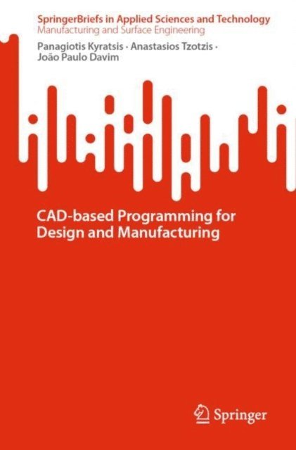Joao Paulo Davim, Anastasios Tzotzis, Panagiotis Kyratsis - CAD-based Programming for Design and Manufacturing, E-bok