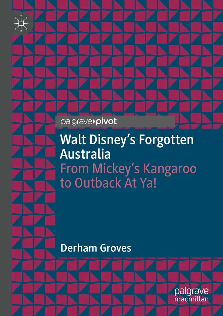 Derham Groves - Walt Disney’s Forgotten Australia, Inbunden