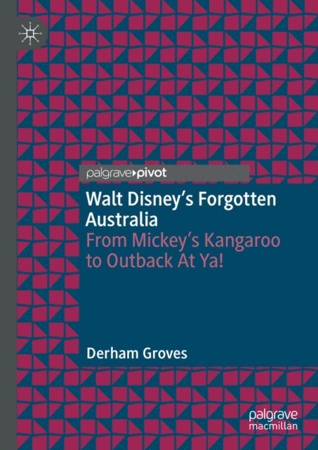Derham Groves - Walt Disney's Forgotten Australia, E-bok