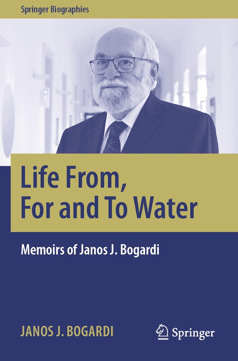 Janos J. Bogardi - Life From, For and To Water, Häftad