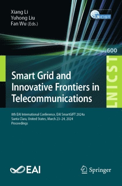 Fan Wu, Yuhong Liu, Xiang Li - Smart Grid and Innovative Frontiers in Telecommunications, E-bok