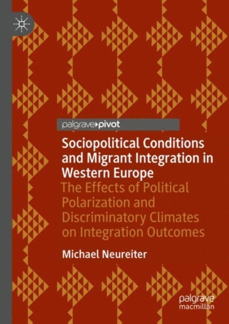 Michael Neureiter - Sociopolitical Conditions and Migrant Integration in Western Europe, E-bok