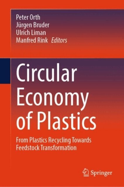 Manfred Rink, Ulrich Liman, Jurgen Bruder, Peter Orth - Circular Economy of Plastics, E-bok