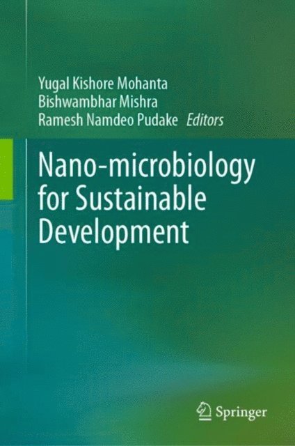 Ramesh Namdeo Pudake, Bishwambhar Mishra, Yugal Kishore Mohanta - Nano-microbiology for Sustainable Development, E-bok
