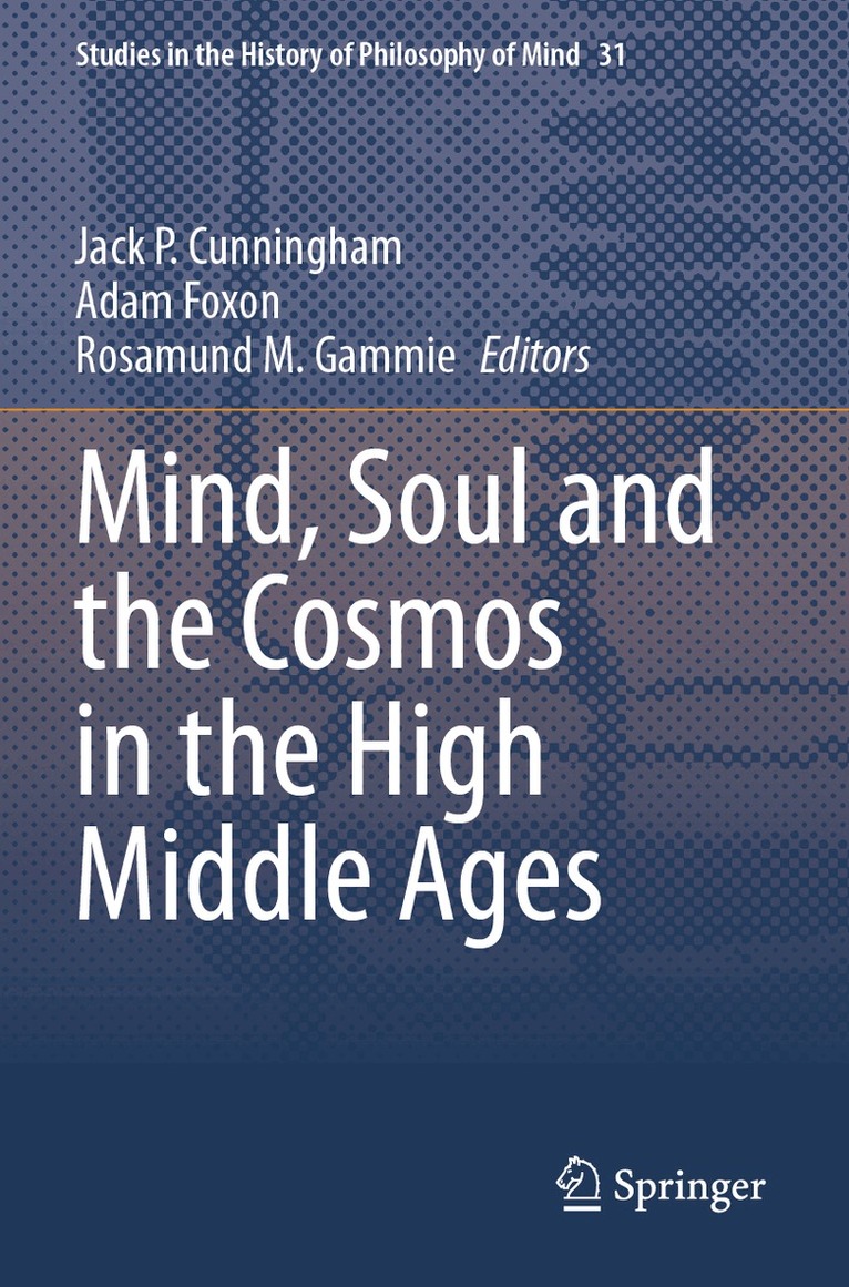 Jack P. Cunningham, Adam Foxon, Rosamund M. Gammie - Mind, Soul and the Cosmos in the High Middle Ages, Häftad