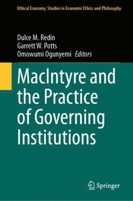 Omowumi Ogunyemi, Garrett W. Potts, Dulce M. Redin - MacIntyre and the Practice of Governing Institutions, E-bok