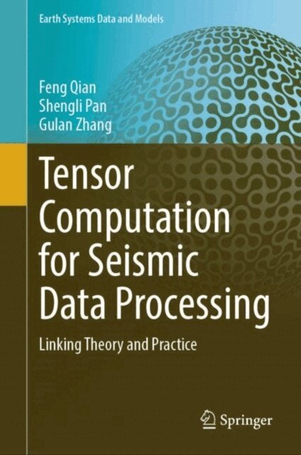 Gulan Zhang, Shengli Pan, Feng Qian - Tensor Computation for Seismic Data Processing, E-bok