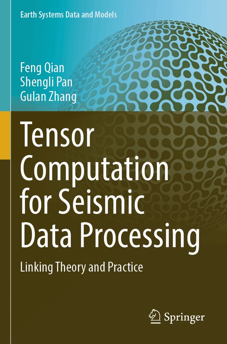 Feng Qian, Shengli Pan, Gulan Zhang - Tensor Computation for Seismic Data Processing, Häftad