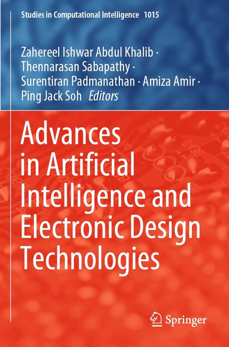 Zahereel Ishwar Abdul Khalib, Thennarasan Sabapathy, Surentiran Padmanathan, Amiza Amir, Ping Jack Soh - Advances in Artificial Intelligence and Electronic Design Technologies, Häftad