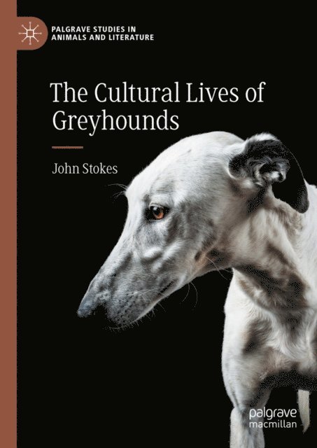 John Stokes - Cultural Lives of Greyhounds, E-bok