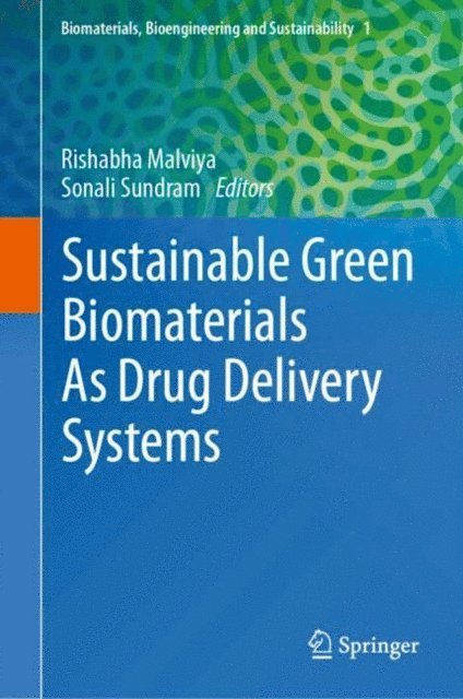 Sonali Sundram, Rishabha Malviya - Sustainable Green Biomaterials As Drug Delivery Systems, E-bok