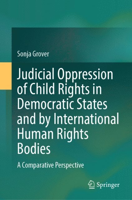 Sonja Grover - Judicial Oppression of Child Rights in Democratic States and by International Human Rights Bodies, E-bok