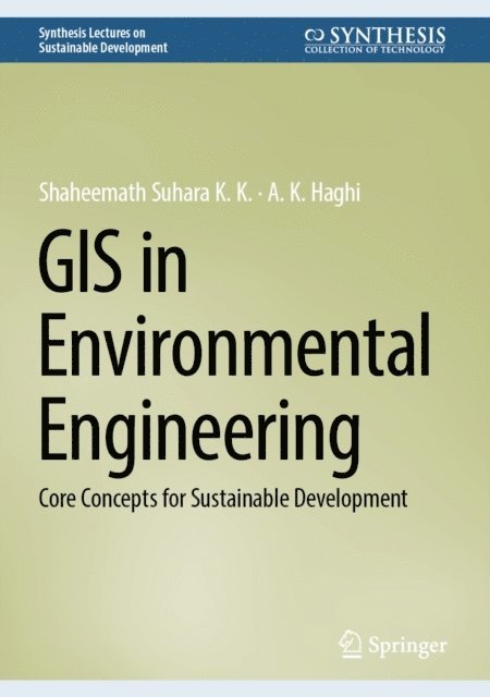 A. K. Haghi, Shaheemath Suhara K. K. - GIS in Environmental Engineering, E-bok