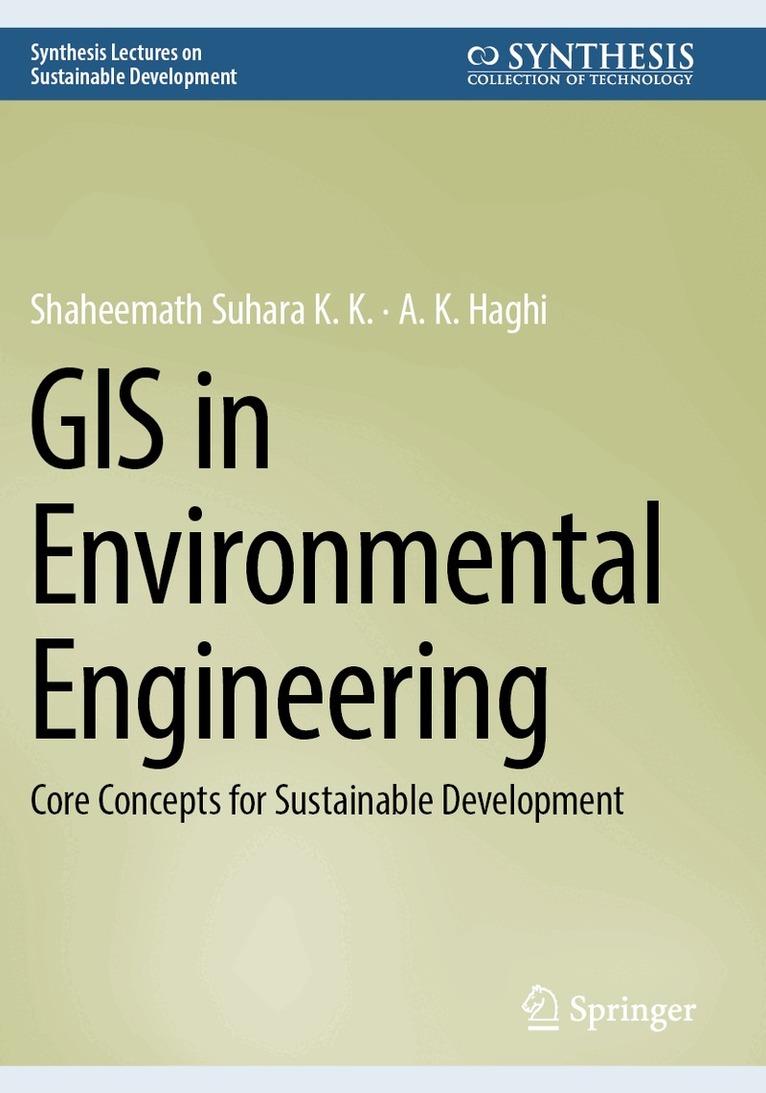 Shaheemath Suhara K. K., A. K. Haghi - GIS in Environmental Engineering, Häftad