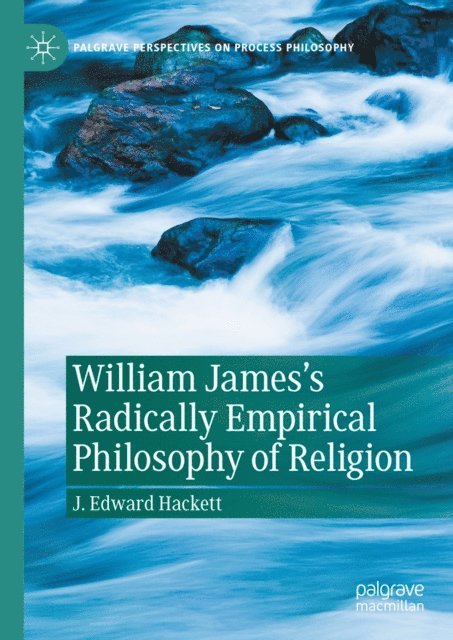 J. Edward Hackett - William James's Radically Empirical Philosophy of Religion, E-bok