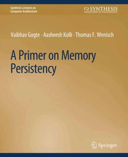 Thomas F. Wenisch, Aasheesh Kolli, Vaibhav Gogte - Primer on Memory Persistency, E-bok