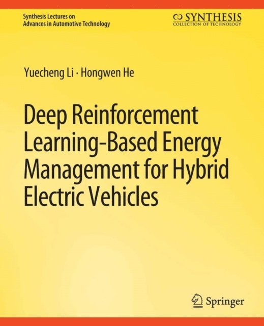 Hongwen He, Yeuching Li - Deep Reinforcement Learning-based Energy Management for Hybrid Electric Vehicles, E-bok