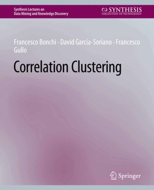 Francesco Gullo, David Garcia-Soriano, Francesco Bonchi - Correlation Clustering, E-bok
