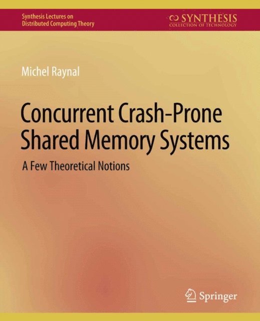 Michel Raynal - Concurrent Crash-Prone Shared Memory Systems, E-bok