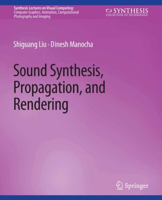 Manocha Dinesh, Liu Shiguang - Sound Synthesis, Propagation, and Rendering, E-bok