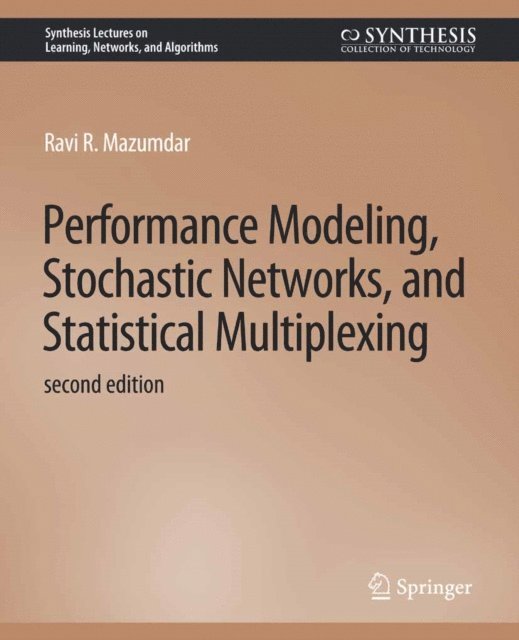 Ravi R. Mazumdar - Performance Modeling, Stochastic Networks, and Statistical Multiplexing, Second Edition, E-bok