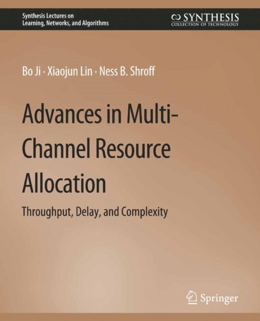 Ness B. Shroff, Xiaojun Lin, Bo Ji - Advances in Multi-Channel Resource Allocation, E-bok