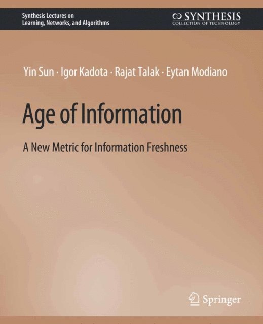 Eytan Modiano, Rajat Talak, Igor Kadota, Yin Sun - Age of Information, E-bok