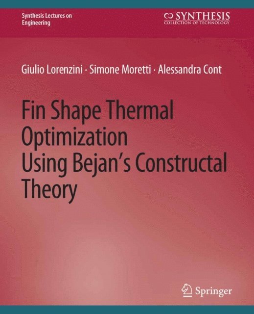 Alessandra Conti, Simone Moretti, Giulio Lorenzini - Fin-Shape Thermal Optimization Using Bejan's Constuctal Theory, E-bok