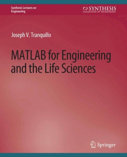 Joseph Tranquillo - MATLAB for Engineering and the Life Sciences, E-bok