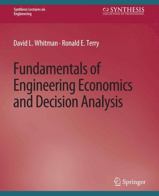 Ronald Terry, David Whitman - Fundamentals of Engineering Economics and Decision Analysis, E-bok