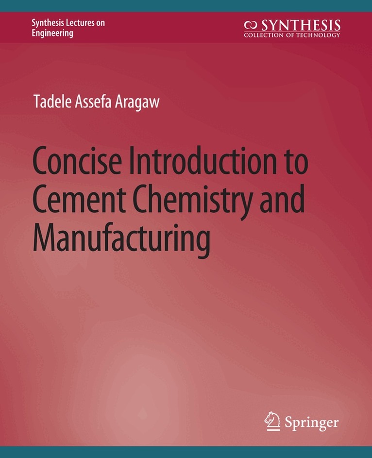 Tadele Aragaw - Concise Introduction to Cement Chemistry and Manufacturing, Häftad
