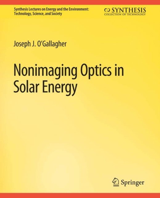 Joseph O'Gallagher - Nonimaging Optics in Solar Energy, E-bok