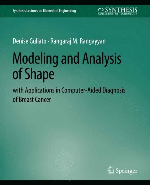 Rangaraj Rangayyan, Denise Guliato - Modeling and Analysis of Shape with Applications in Computer-aided Diagnosis of Breast Cancer, E-bok