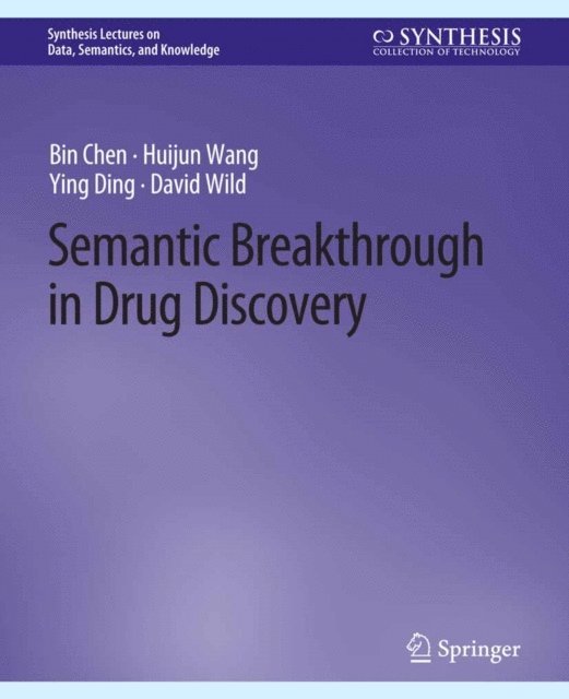 David Wild, Ying Ding, Huijun Wang, Bin Chen - Semantic Breakthrough in Drug Discovery, E-bok