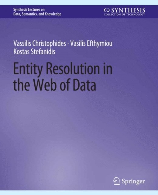 Kostas Stefanidis, Vasilis Efthymiou, Vassilis Christophides - Entity Resolution in the Web of Data, E-bok