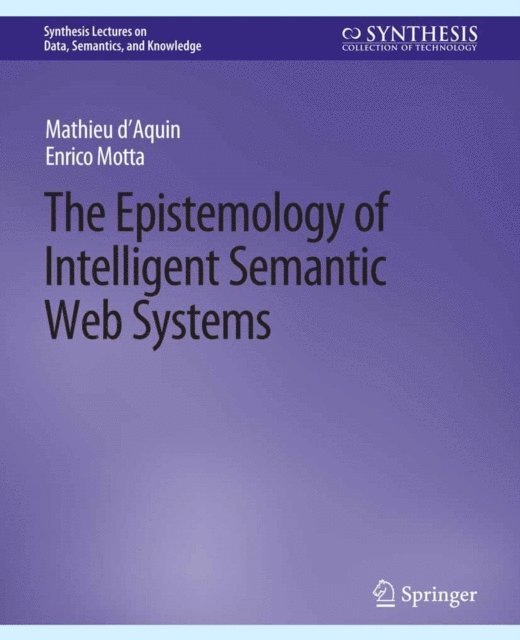 Enrico Motta, Mathieu d'Aquin - Epistemology of Intelligent Semantic Web Systems, E-bok