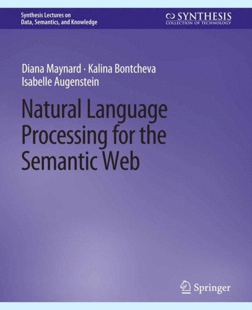 Isabelle Augenstein, Kalina Bontcheva, Diana Maynard - Natural Language Processing for the Semantic Web, E-bok
