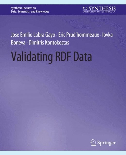 Dimitris Kontokostas, Iovka Boneva, Eric Prud'hommeaux, Jose Emilio Labra Gayo - Validating RDF Data, E-bok